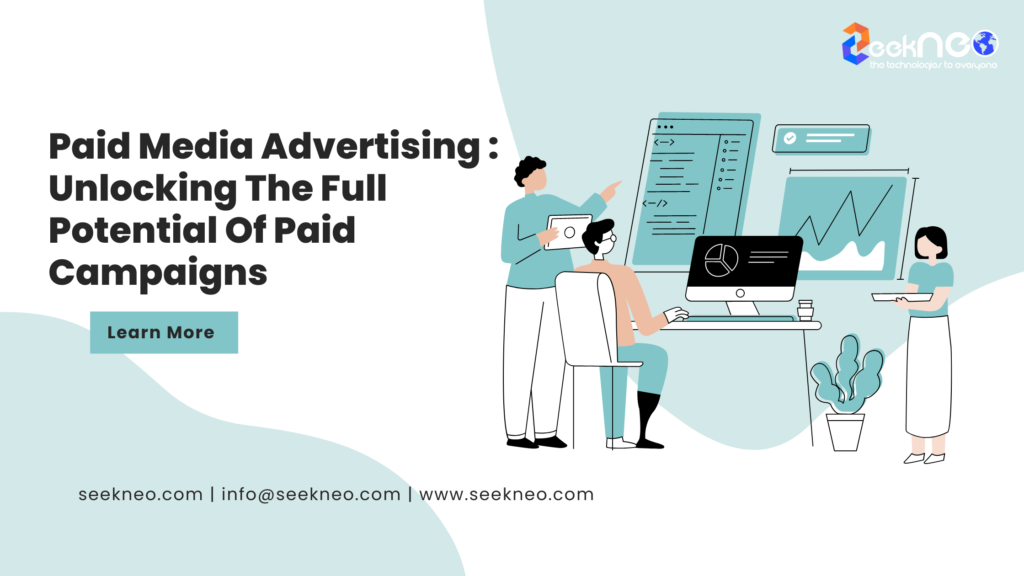 Paid Media Advertising: Unlocking The Full Potential Of Paid Campaigns
